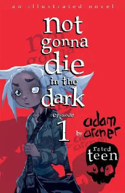 Not Gonna Die in the Dark: Episode 1: A Supernatural Thriller by Adam Archer