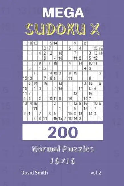 Mega Sudoku X - 200 Normal Puzzles 16x16 Vol.2 by David Smith