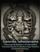 Ganesha Sahasranama - Thousand Names of Ganesha: Translated Based on Bhaskara Raya Makhin's Khadyota Bhashya by Koushik K
