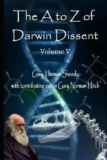 The A to Z of Darwin Dissent: Volume V by Gary Norman Hitch