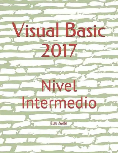 Visual Basic 2017: Nivel Intermedio by Arriaga, Yessy Carolina