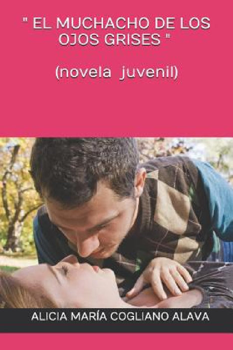 " El Muchacho de Los Ojos Grises " ( Novela Juvenil ) by Alicia Maria Cogliano