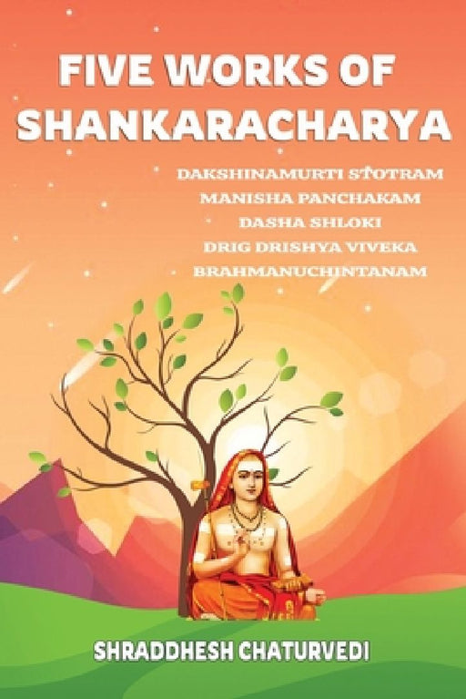 Five Works of Shankaracharya by Shraddhesh Chaturvedi