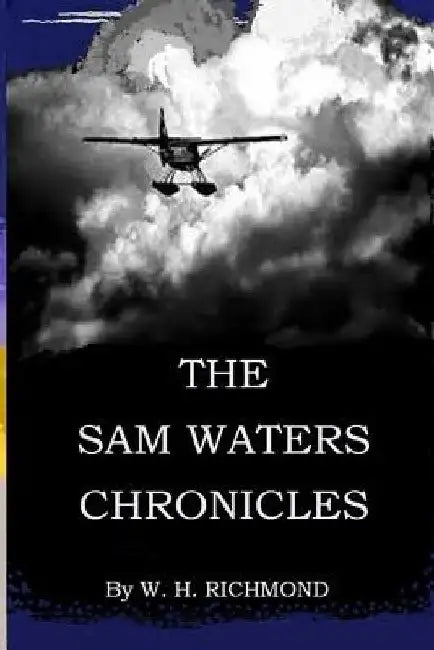 The Sam Waters Chronicles by William Richmond