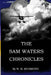 The Sam Waters Chronicles by William Richmond