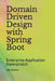 Domain Driven Design with Spring Boot: Enterprise Application from scratch by Ajay Kumar