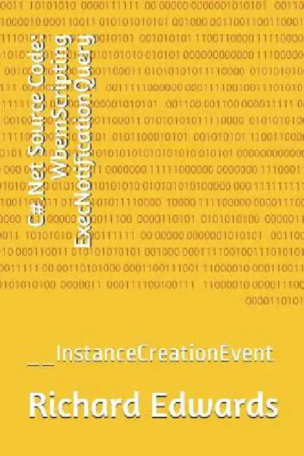 C#.Net Source Code: WbemScripting ExecNotificationQuery: __InstanceCreationEvent by Richard Edwards