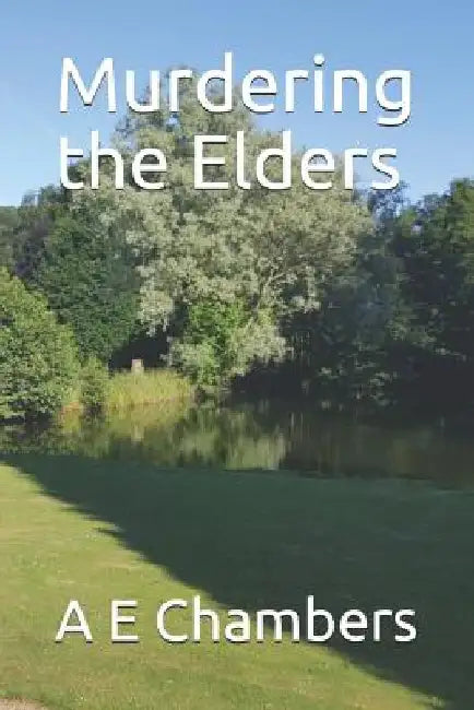 Murdering the Elders by A. E. Chambers