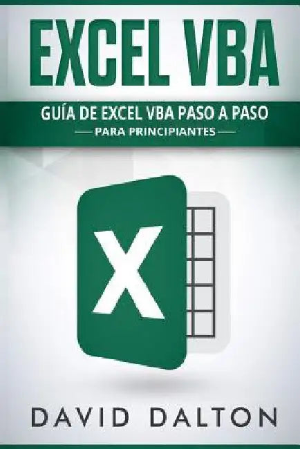 Excel VBA: Guía de Excel VBA paso a paso para principiantes by Dalton, David