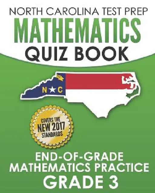 NORTH CAROLINA TEST PREP Mathematics Quiz Book End-Of-Grade Mathematics Practice Grade 3: Preparation for the EOG Mathematics Assessments by E. Hawas