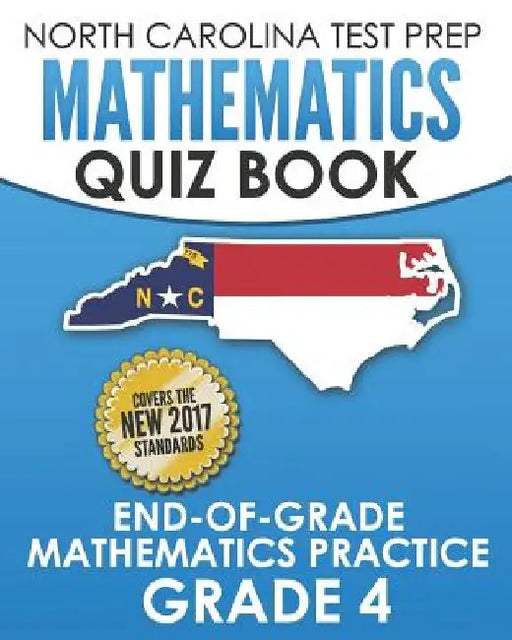 NORTH CAROLINA TEST PREP Mathematics Quiz Book End-Of-Grade Mathematics Practice Grade 4: Preparation for the EOG Mathematics Assessments by E. Hawas