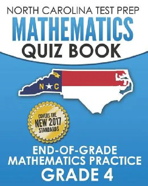 NORTH CAROLINA TEST PREP Mathematics Quiz Book End-Of-Grade Mathematics Practice Grade 4: Preparation for the EOG Mathematics Assessments by E. Hawas