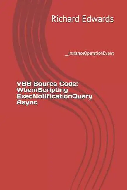 VB6 Source Code: WbemScripting ExecNotificationQuery Async: __InstanceOperationEvent by Richard Edwards
