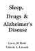 Sleep, Drugs & Alzheimer's Disease by Valerie a. Lavash