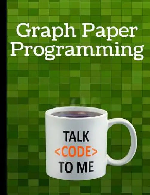 Graph Paper Programming: Introducing algorithms to reproduce a picture by Brightview Notebooks
