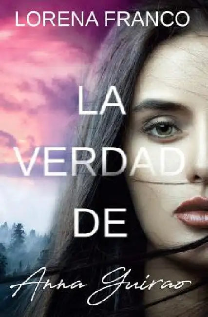 La verdad de Anna Guirao by Franco, Lorena