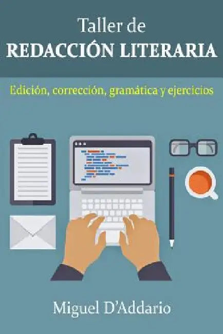 Taller de Redacción: Edición, corrección, gramática y ejercicios by D'Addario, Miguel