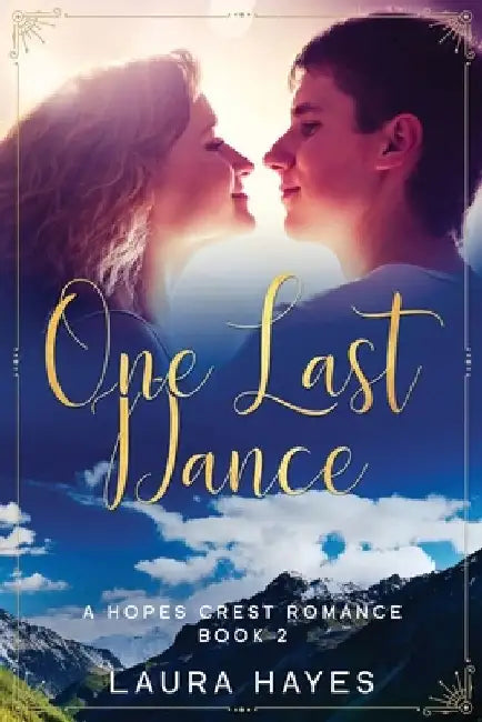 One Last Dance: Inspirational Romance (Christian Fiction) (A Hopes Crest Christian Romance Book 2) by Laura Hayes