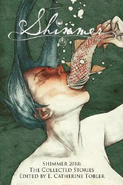 Shimmer 2018: The Collected Stories by Sam Rebelein