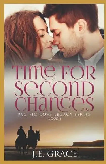 Time for Second Chances: Pacific Cove Legacy Series (Book 2) by J. E. Grace