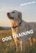Dog Training: All the Tips You Need for a Well-Trained Dog by Mouss The Dog
