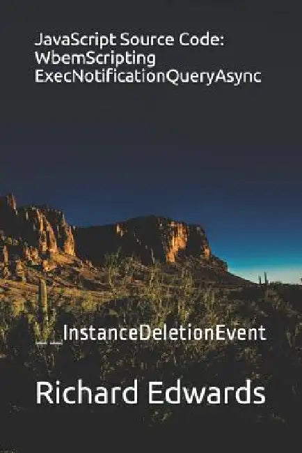 JavaScript Source Code: WbemScripting ExecNotificationQueryAsync: __InstanceDeletionEvent by Richard Edwards