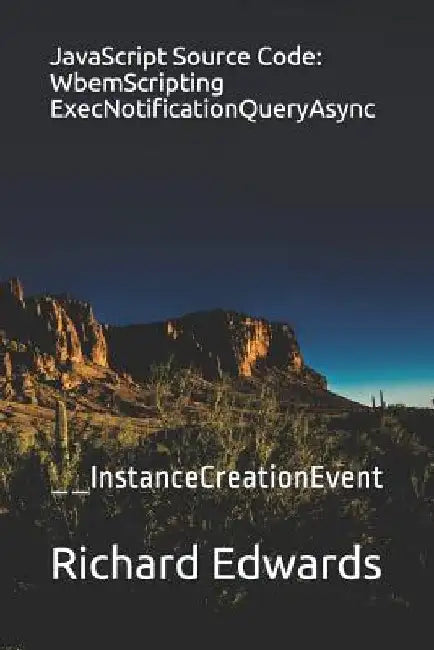 JavaScript Source Code: WbemScripting ExecNotificationQueryAsync: __InstanceCreationEvent by Richard Edwards