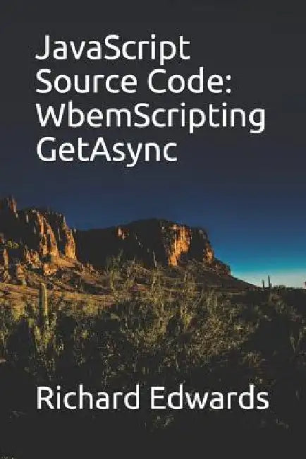 JavaScript Source Code: WbemScripting GetAsync by Richard Edwards