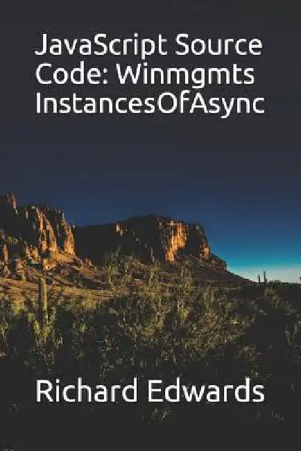 JavaScript Source Code: Winmgmts InstancesOfAsync by Richard Edwards