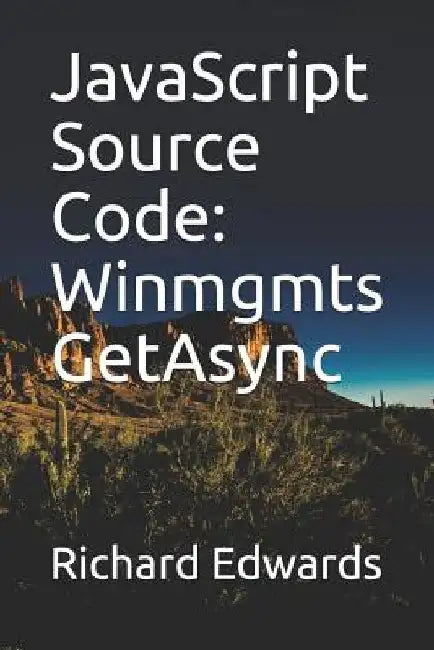 JavaScript Souce Code: Winmgmts GetAsync by Richard Edwards