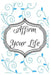 Affirm Your Life: 101 Self-Discovery Affirmations by Sophia Louise