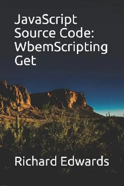 JavaScript Source Code: WbemScripting Get by Richard Edwards