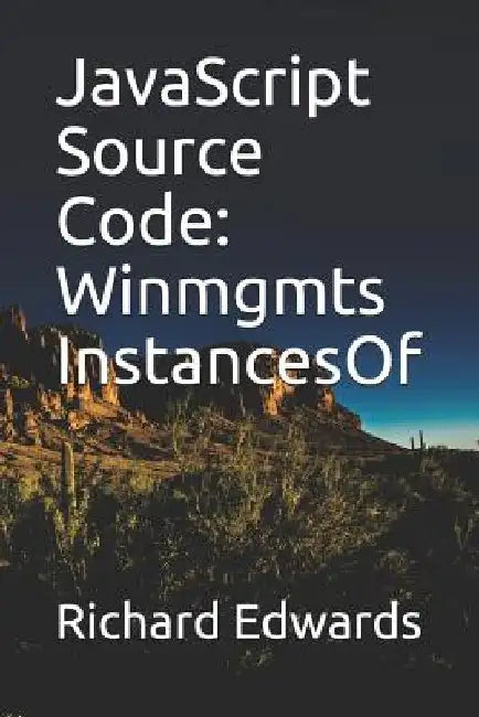 JavaScript Source Code: Winmgmts InstancesOf by Richard Edwards