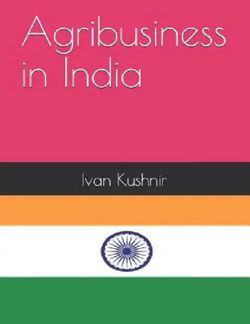 Agribusiness in India by Ivan Kushnir