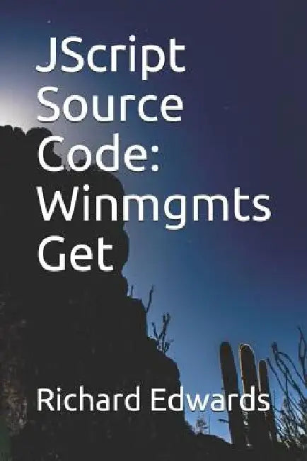 JScript Source Code: Winmgmts Get by Richard Edwards