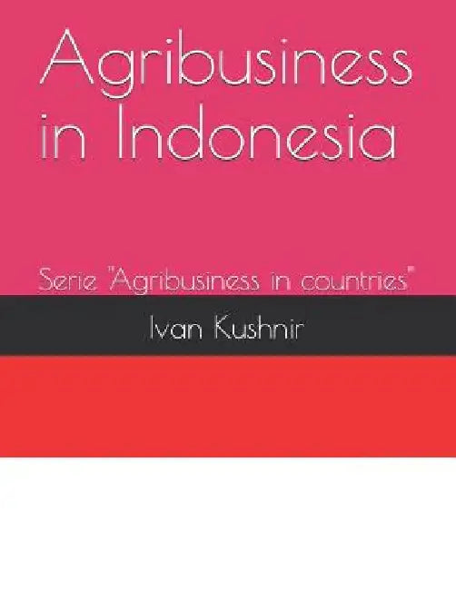 Agribusiness in Indonesia by Ivan Kushnir