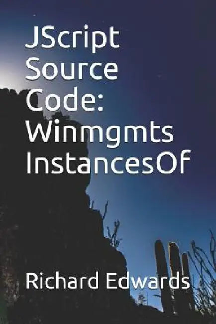 JScript Source Code: Winmgmts InstancesOf by Richard Edwards