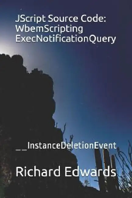JScript Source Code: WbemScripting ExecNotificationQuery: __InstanceDeletionEvent by Richard Edwards