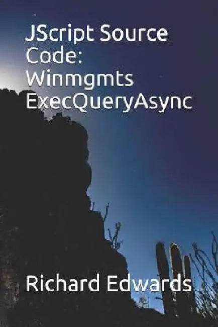 JScript Source Code: Winmgmts ExecQueryAsync by Richard Edwards