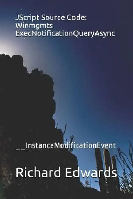 JScript Source Code: Winmgmts ExecNotificationQueryAsync: __InstanceModificationEvent by Richard Edwards