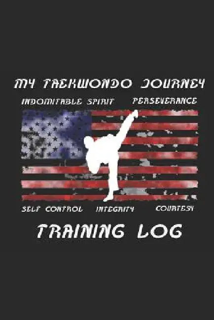My Taekwondo Journey Training Log by Jake a. Smith