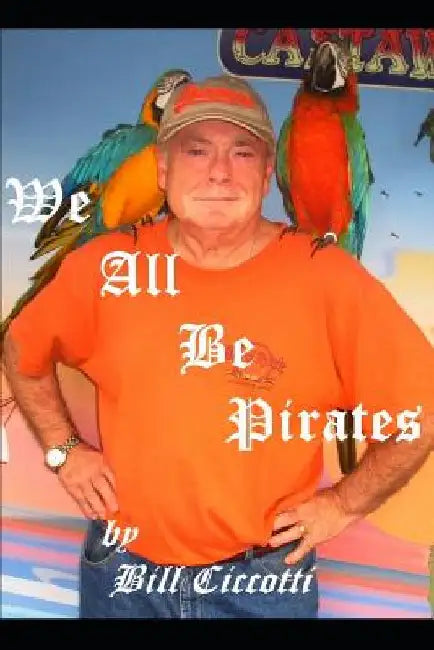 We All Be Pirates by Bill Ciccotti