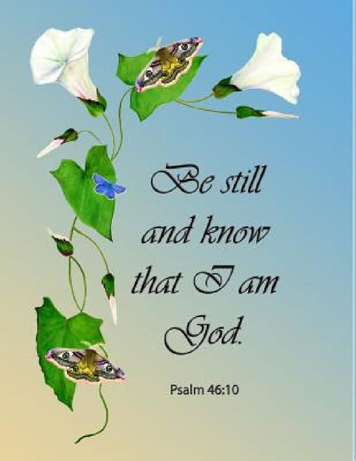 Be Still and Know That I Am God. Psalm 46: 10 by Alison Langridge
