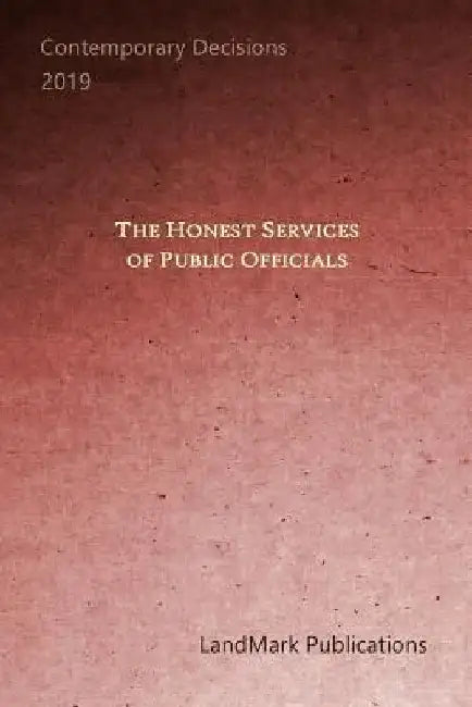 The Honest Services of Public Officials by Landmark Publications