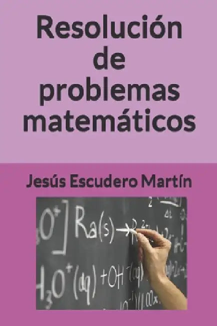 Resolución de problemas matemáticos by Escudero Martín, Jesús