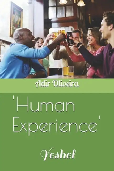'Human Experience': : Yeshel by Oliveira a., Adir Borges