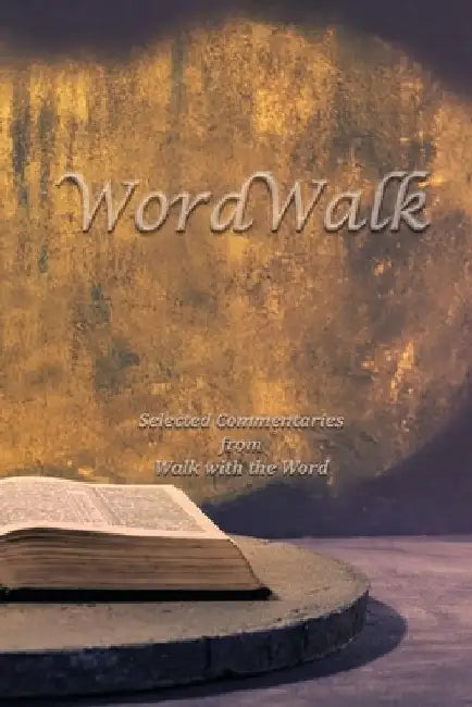 WordWalk: Selected Commentaries from Walk with the Word by D. E. Isom