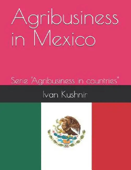Agribusiness in Mexico by Ivan Kushnir