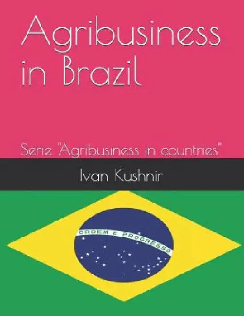 Agribusiness in Brazil by Ivan Kushnir