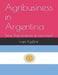 Agribusiness in Argentina by Ivan Kushnir